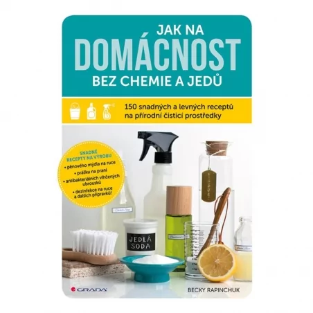 Jak na domácnost bez chemie a jedů (Rapinchuk Becky) Grada - 224 stran